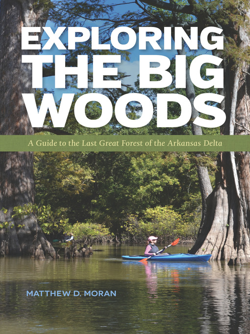 Title details for Exploring the Big Woods by Matthew D. Moran - Available